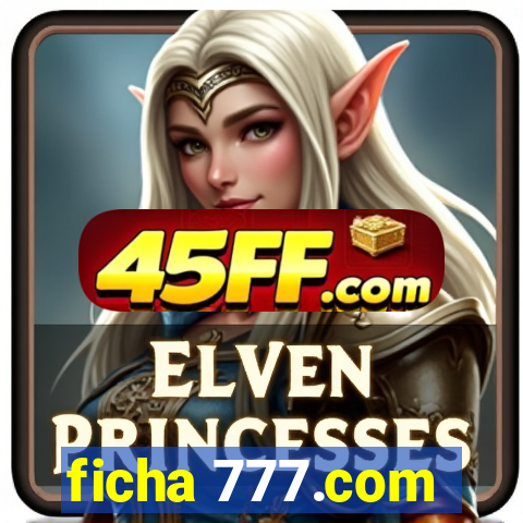 ficha 777.com